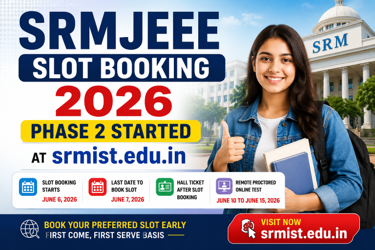 SRMJEEE Slot Booking 2026 Phase 2 Started at srmist.edu.in, Last Date June 7